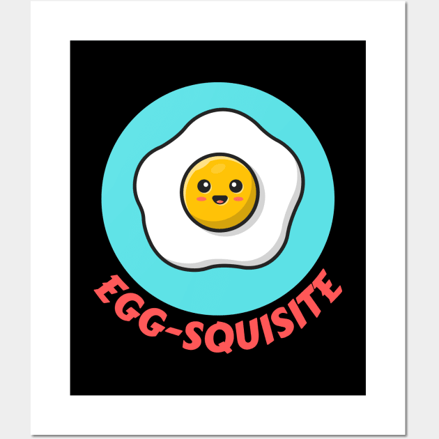 Egg-squisite | Egg Pun Wall Art by Allthingspunny